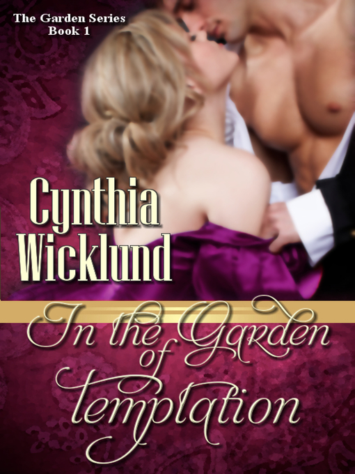 Title details for In the Garden of Temptation (The Garden Series Book 1) by Cynthia Wicklund - Available